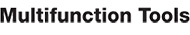 MULTIFUNCTION TOOLS